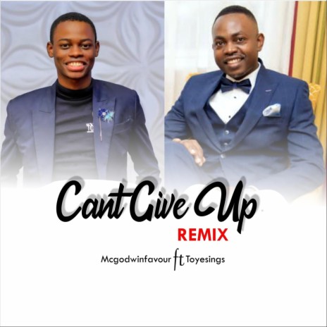 Can’t Give Up (Remix) ft. Toyesings | Boomplay Music