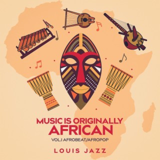 Music Is Originally African Vol. 1 Afrobeat/Afropop