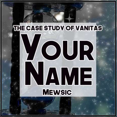 Your Name (From The Case Study of Vanitas) (TV Size) | Boomplay Music