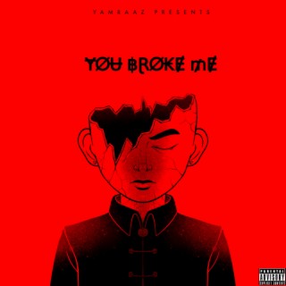 You Broke Me