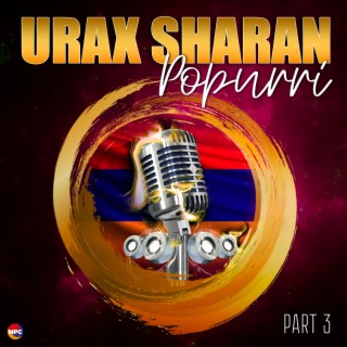 Urax Sharan (Popurri), Pt. 3