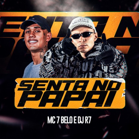 Senta no Papai ft. Dj R7 | Boomplay Music