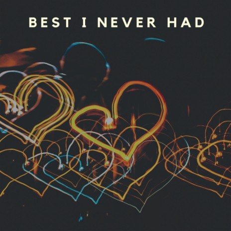 Best I Never Had (feat. Casey Nicolette) | Boomplay Music
