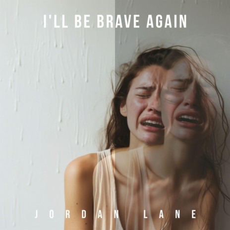 I'll Be Brave Again | Boomplay Music
