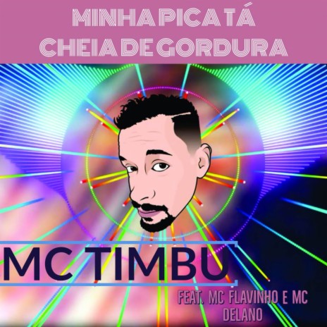 Minha Pica Tá Cheia de Gordura ft. MC Flavinho & MC Delano | Boomplay Music