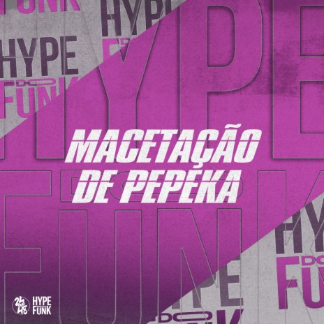 Macetacao de Pepeka ft. DJ RD DA DZ7, Mc Gw, Meno Saaint, MC ARCANJO & CACAU CHUU | Boomplay Music