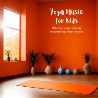 Yoga Music for Kids - Relaxing Songs to Slowly Dance for the Moon and Sun