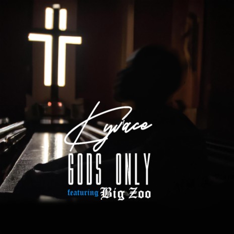 Gods Only ft. Big Zoo | Boomplay Music