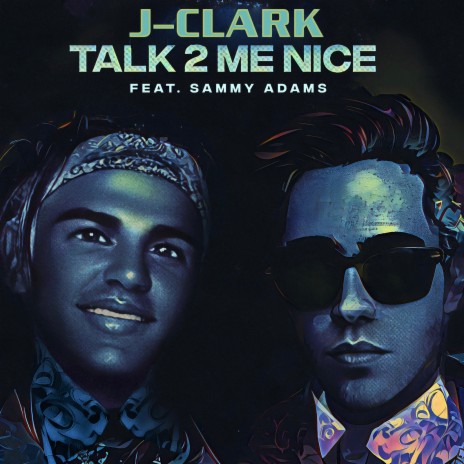 Talk 2 Me Nice ft. Sammy Adams | Boomplay Music