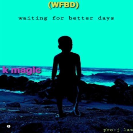 WFBD (waiting for better days) | Boomplay Music