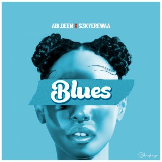 Blues ft. S3kyerewaa lyrics | Boomplay Music