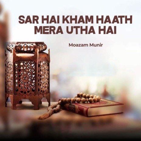 Sar Hai Kham Haath Mera Utha Hai | Boomplay Music