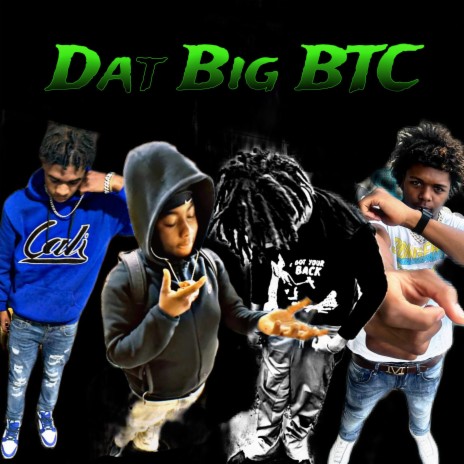 Dat Big Btc ft. Project.lit3, Fattygheez & Choppo | Boomplay Music