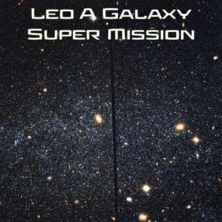 Leo A Galaxy Super Mission