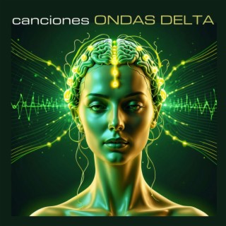 Canciones Ondas Delta - Música Ultra Relajante para el Funcionamento Ideal de tu Mente