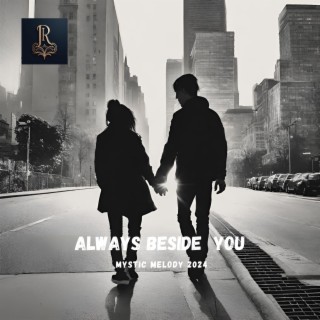 Always beside you