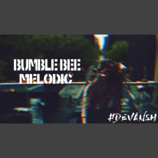 Bumble Bee Melodic