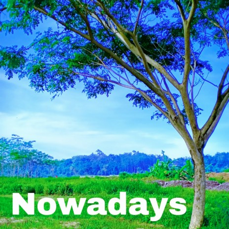 Nowadays | Boomplay Music