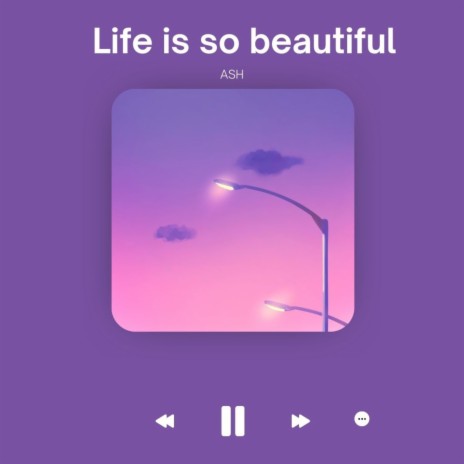 Life Is so beautiful | Boomplay Music