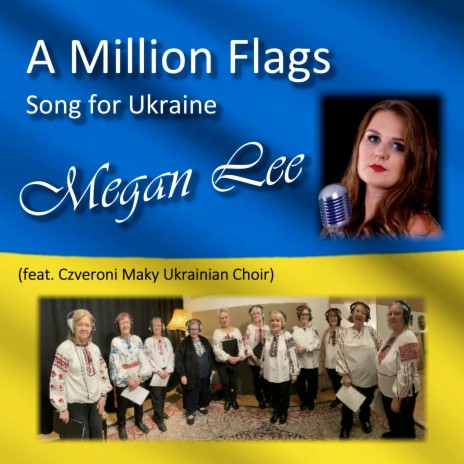 A Million Flags - Song for Ukraine ft. Czervoni Maky Ukrainian Choir | Boomplay Music