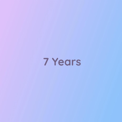 7 Years | Boomplay Music