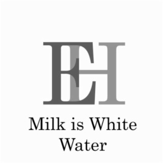 Milk Is White Water