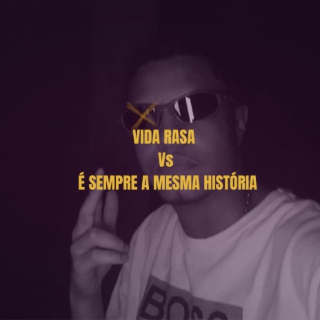 VIDA RASA Vs É SEMPRE A MESMA HISTÓRIA ft. Funk SÉRIE GOLD | Boomplay Music