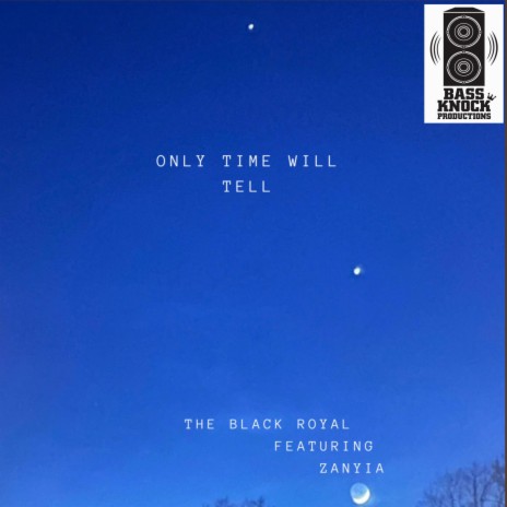Only Time Will TeLL ft. Zanyia | Boomplay Music