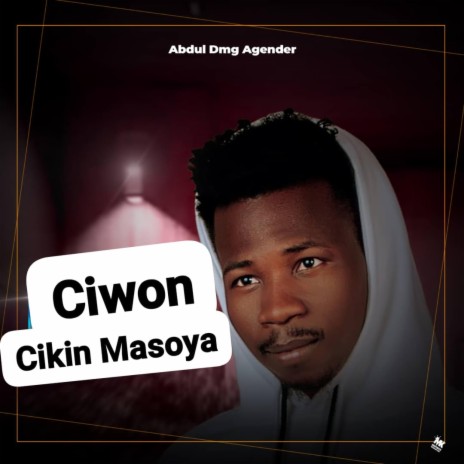 Ciwon Cikin Masoya ft. Abdul Agender | Boomplay Music