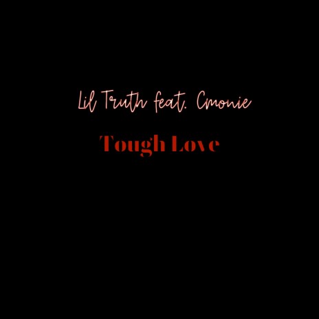 Tough Love ft. Lil Truth | Boomplay Music