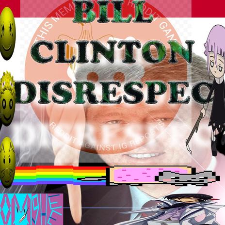 Bil clintoon disrespec | Boomplay Music