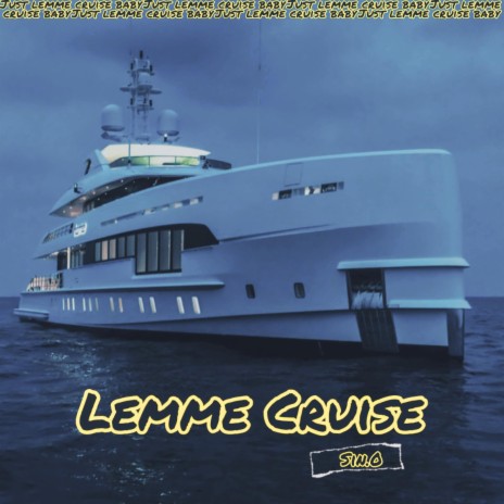 Lemme Cruise | Boomplay Music