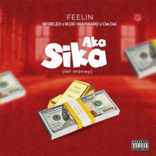 Aka Sika (Lef Money) , Feelin, WayWard, 9pRelex & Lipsing DayDay)