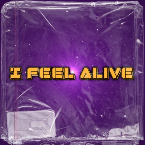 I Feel Alive | Boomplay Music