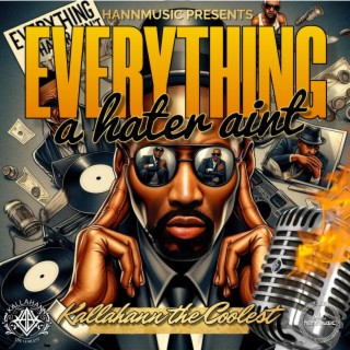 Everything a hater aint lyrics | Boomplay Music