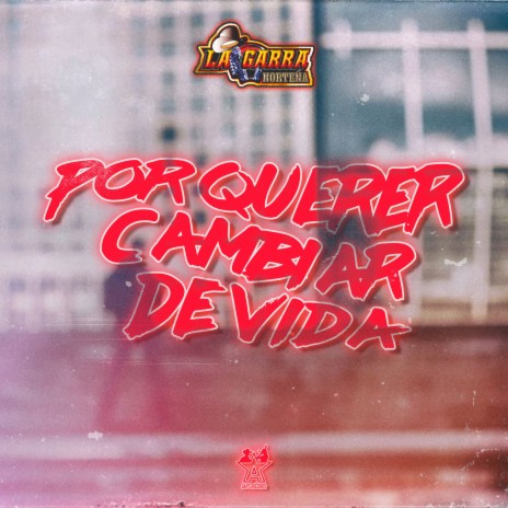 Por Querer Cambiar de Vida | Boomplay Music