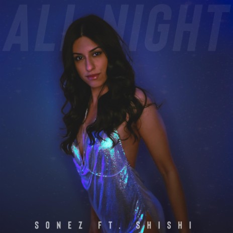 All Night ft. ShiShi | Boomplay Music