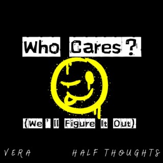 Who Cares (We'll Figure It Out)