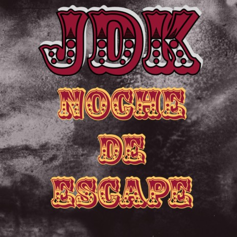 JDK-NOCHE DE ESCAPÉ ft. Prod: EL JART