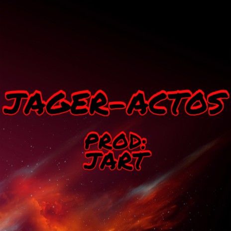 JAGER//ACTOS// (Prod: JART Remix) ft. Prod: JART
