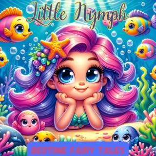 Little Nymph: Lullaby for Babies to Go to Sleep, Bedtime Fairy Tales