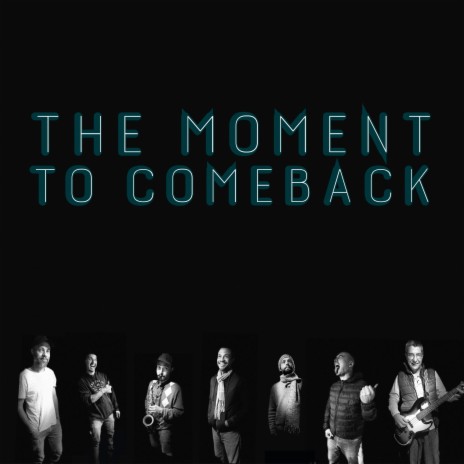 The Moment to Comeback | Boomplay Music