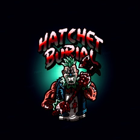 Hatchet Burial | Boomplay Music