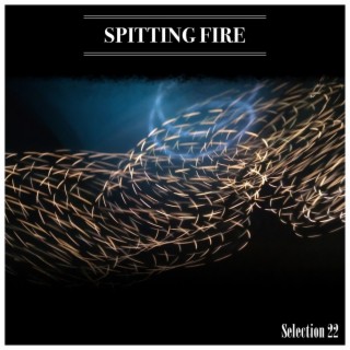 Spitting Fire Selection 22
