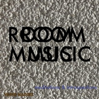 Room Music: meditations & introspections