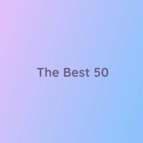 The Best 50 | Boomplay Music