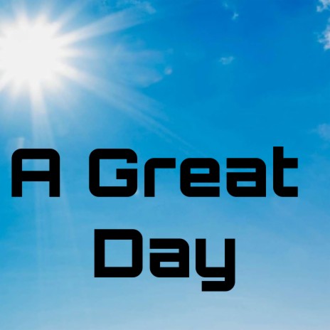 A Great Day | Boomplay Music
