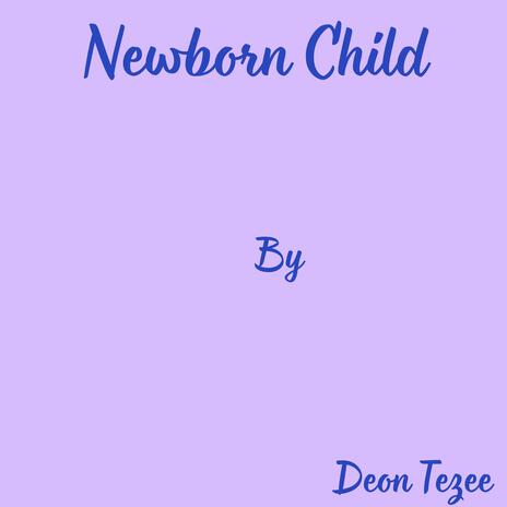 Newborn Child | Boomplay Music