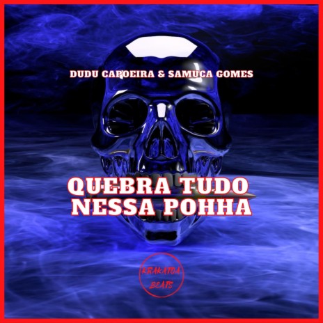 Quebra Tudo Nessa Pohha ft. Samuca Gomes | Boomplay Music