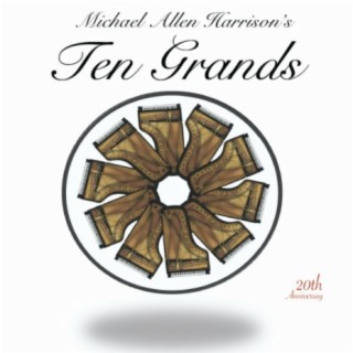 Michael Allen Harrison's Ten Grands 20th Anniversary